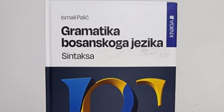 Nova knjiga iz lingvističke bosnistike: “Gramatika bosanskoga jezika: Sintaksa (knjiga 2)” Ismaila Palića