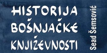 Od danas “Historiju bošnjačke književnosti” autora Seada Šemsovića možete čitati besplatno