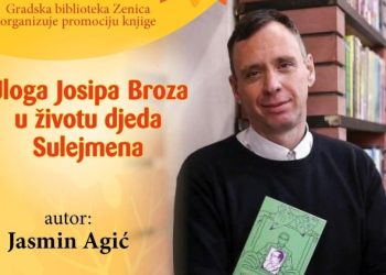 Ne propustite promociju romana “Uloga Josipa Broza u životu djeda Sulejmena” Jasmina Agića u Zenici