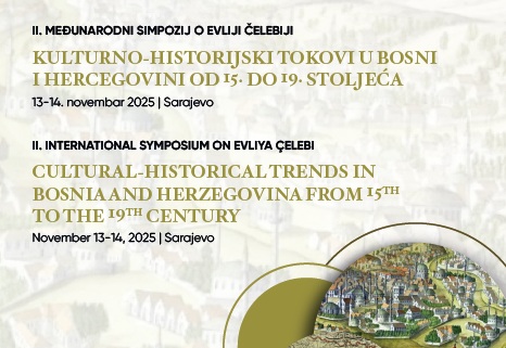 Najava događaja: Kulturno-historijski tokovi u Bosni i Hercegovini od 15. do 19. stoljeća V – II Međunarodni simpozij o Evliji Čelebiji