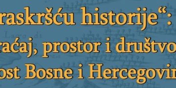 “Na raskršću historije”: Saobraćaj, prostor i društvo kroz prošlost Bosne i Hercegovine