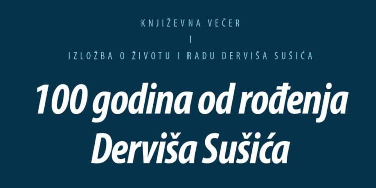 Najava: Književna večer i izložba povodom sto godina od rođenja Derviša Sušića