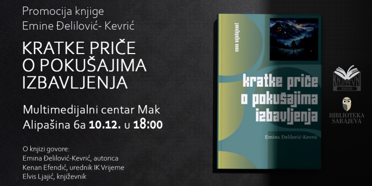 Najava događaja: Promocija knjige “Kratke priče o pokušajima izbavljenja” Emine Đelilović-Kevrić