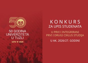 KONKURS ZA UPIS STUDENATA U PRVU GODINU PRVOG I INTEGRIRANOG PRVOG I DRUGOG CIKLUSA STUDIJA NA FAKULTETE/AKADEMIJU UNIVERZITETA U TUZLI U AKADEMSKOJ 2026/27. GODINI