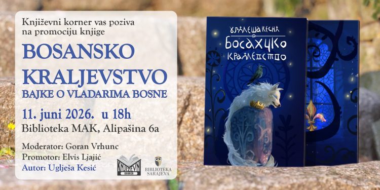 Promocija knjige “Bosansko kraljevstvo: Bajke o vladarima Bosne” Uglješe Kesića